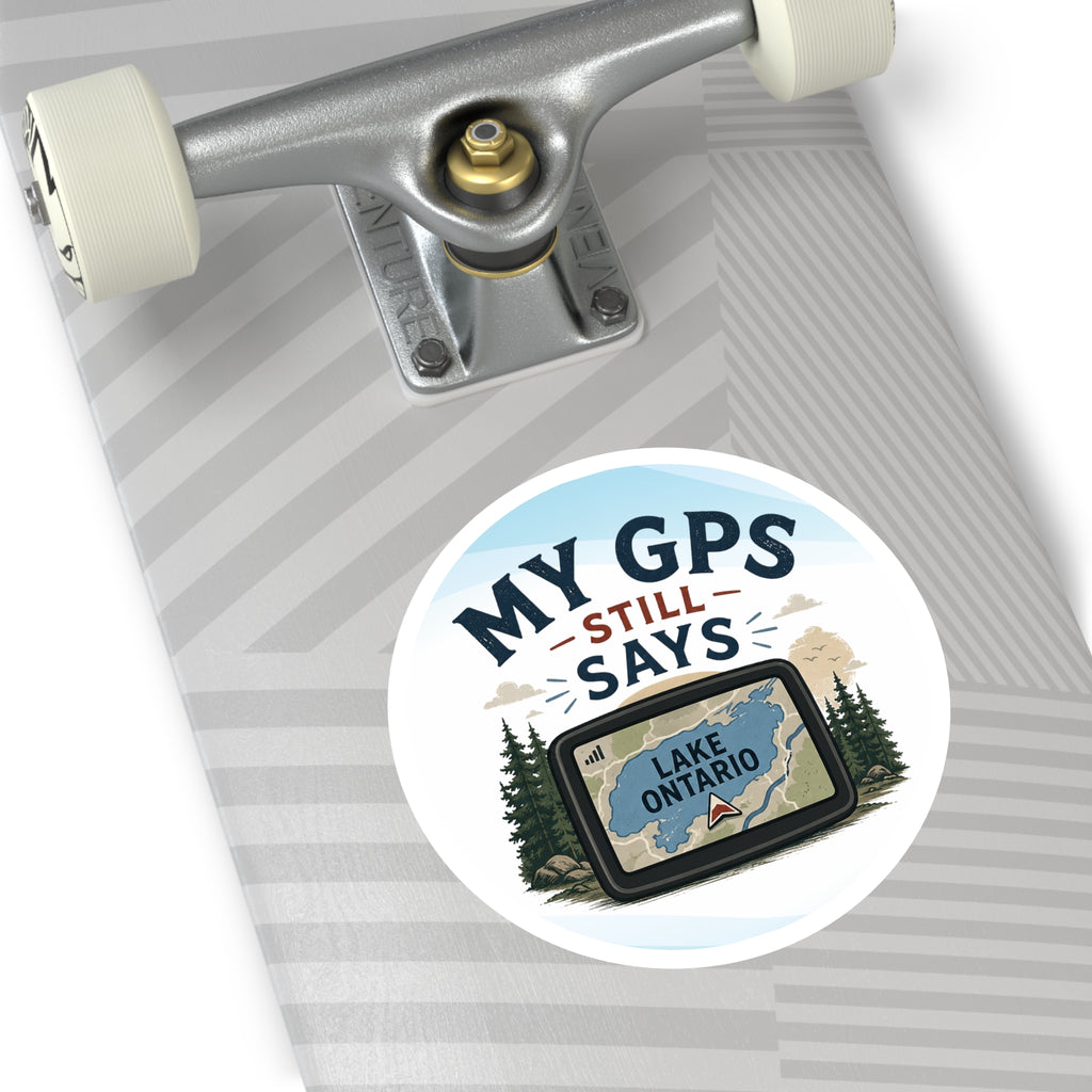 My GPS Still Says Lake Ontario Sticker | Great Lakes Humor Vinyl Sticker