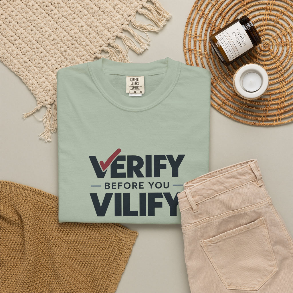 Verify Before You Vilify Garment-Dyed T-Shirt | Fact Check Graphic Tee