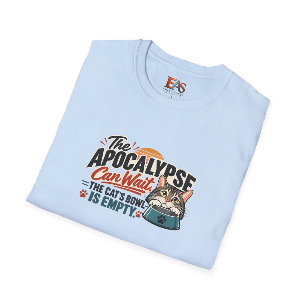 The Apocalypse Can Wait T-Shirt | Funny Cat Lover Shirt | The Cat's Bowl Is Empty