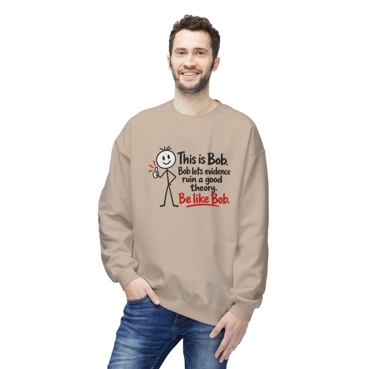 Be Like Bob True Crime Sweatshirt | Evidence Over Theories Crewneck