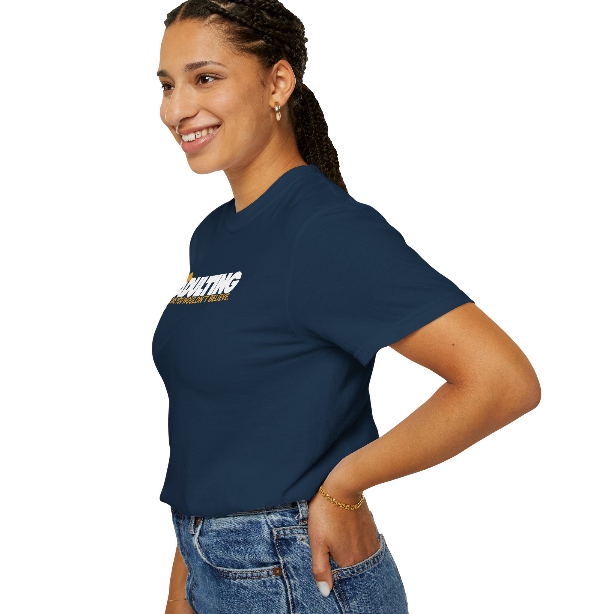 Adulting, Like You Wouldn’t Believe – Garment-Dyed Unisex T-Shirt