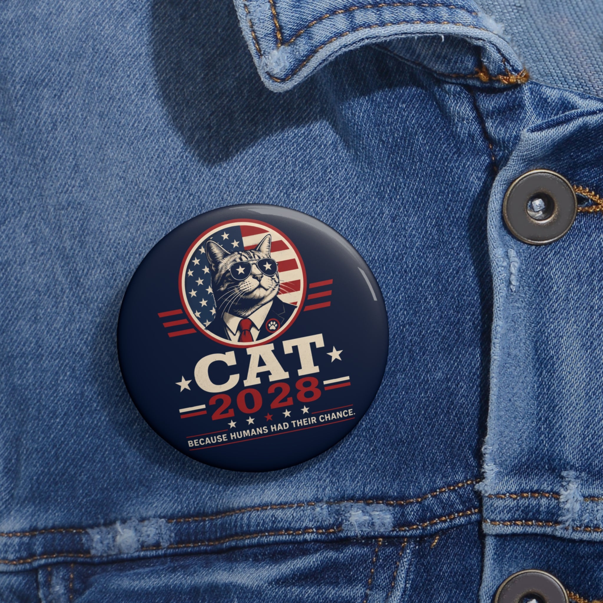 Cat 2028 Campaign Pin Button — “Because Humans Had Their Chance”