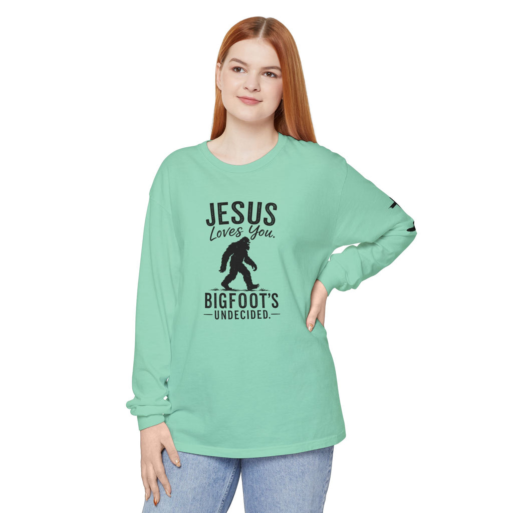 Jesus Loves You. Bigfoot’s Undecided. Long Sleeve Shirt