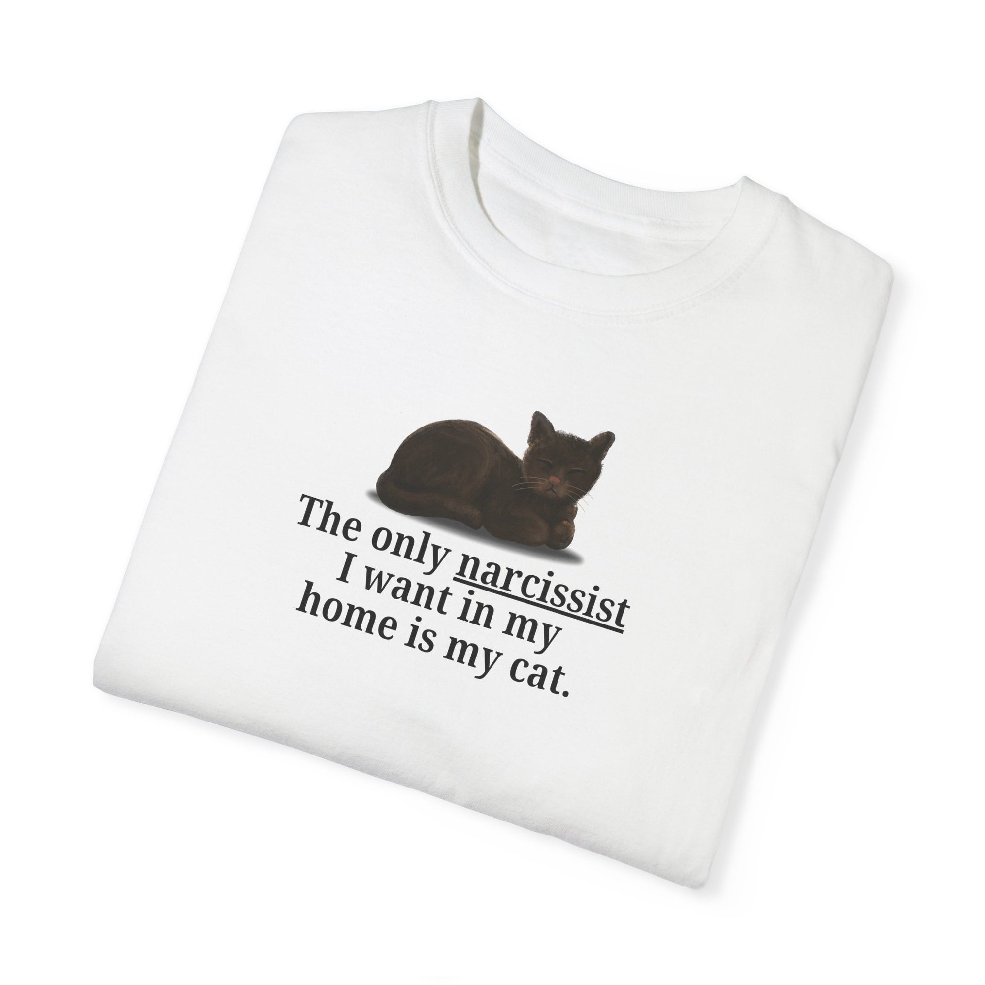 Funny Cat Lover T-Shirt - "The Only Narcissist I Want in My Home is My Cat"