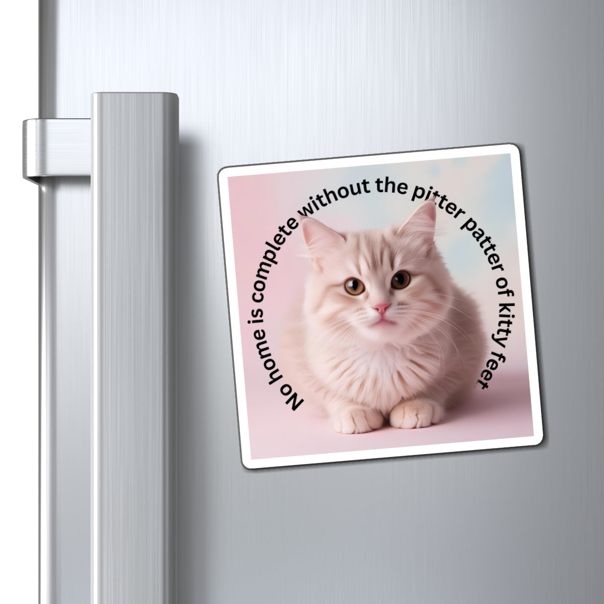 Cute Cat Magnet - 'No Home is Complete Without the Pitter Patter of Kitty Feet'