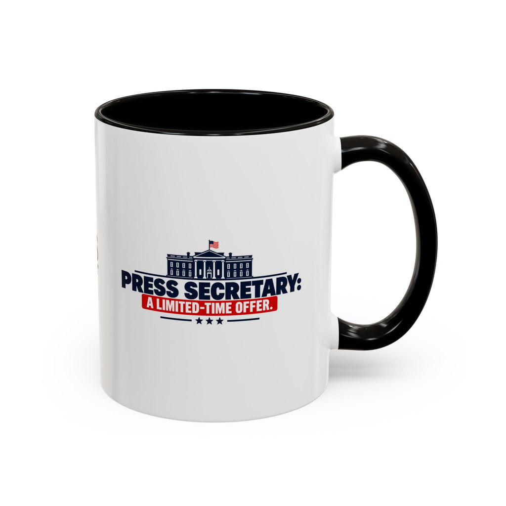 Press Secretary: A Limited-Time Offer Mug | Funny Political Humor Coffee Cup | 11 oz & 15 oz