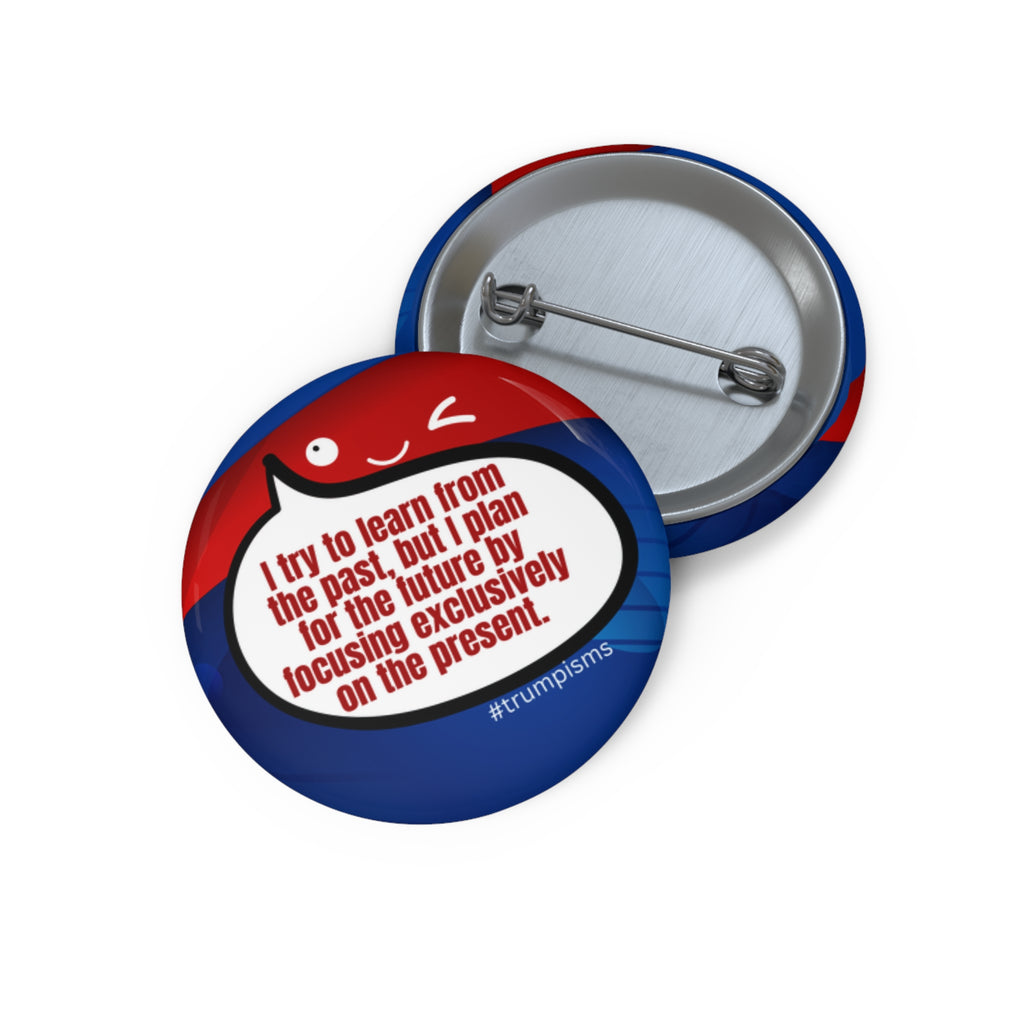 Learn from the Past: Trumpisms Pin Buttons