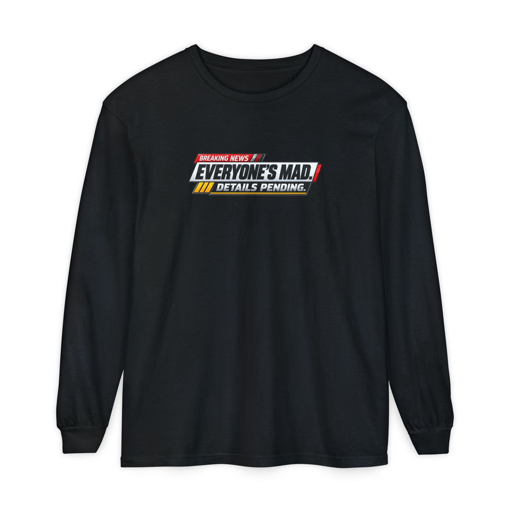 Everyone’s Mad Details Pending Long Sleeve Shirt | Breaking News Internet Humor Tee