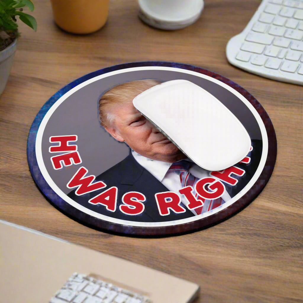 He Was Right Mouse Pad
