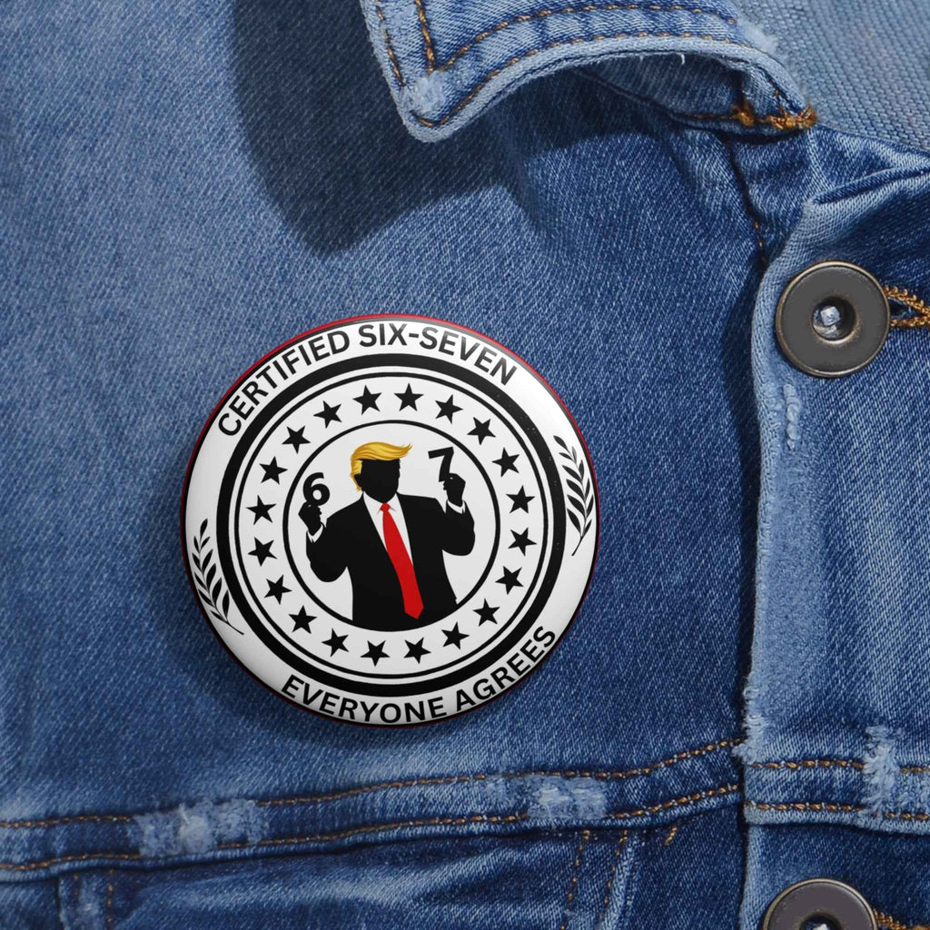 Certified Six-Seven Political Parody Pin Button