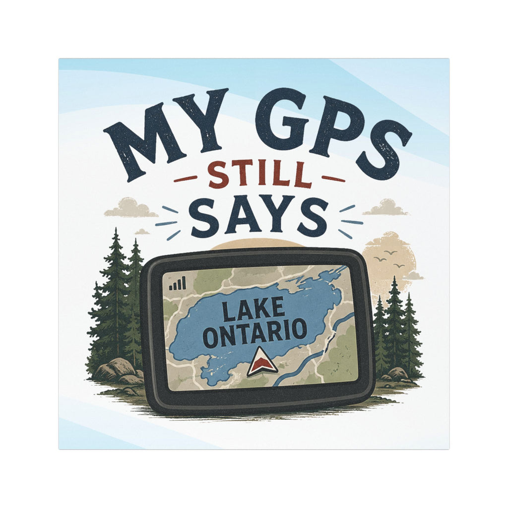 My GPS Still Says Lake Ontario Car Magnet | Great Lakes Humor