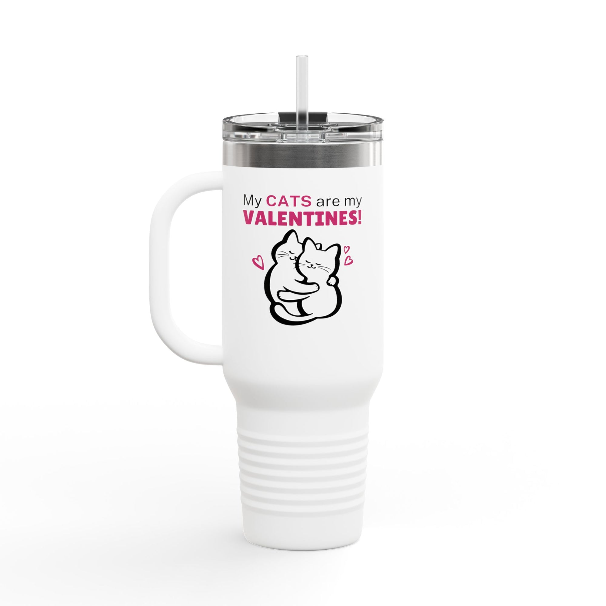 My Cats are my Valentines Insulated Travel Mug, 40oz