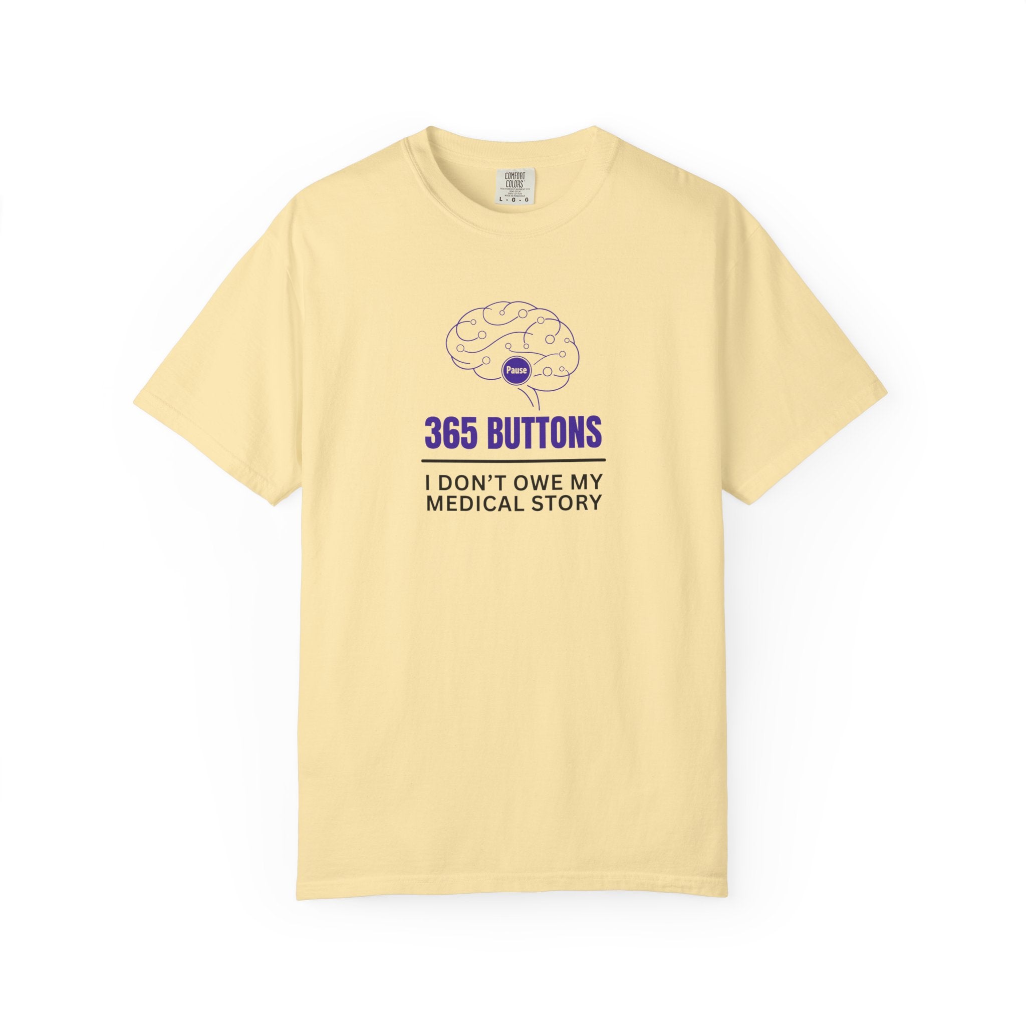 365 Buttons — I Don’t Owe My Medical Story T-Shirt