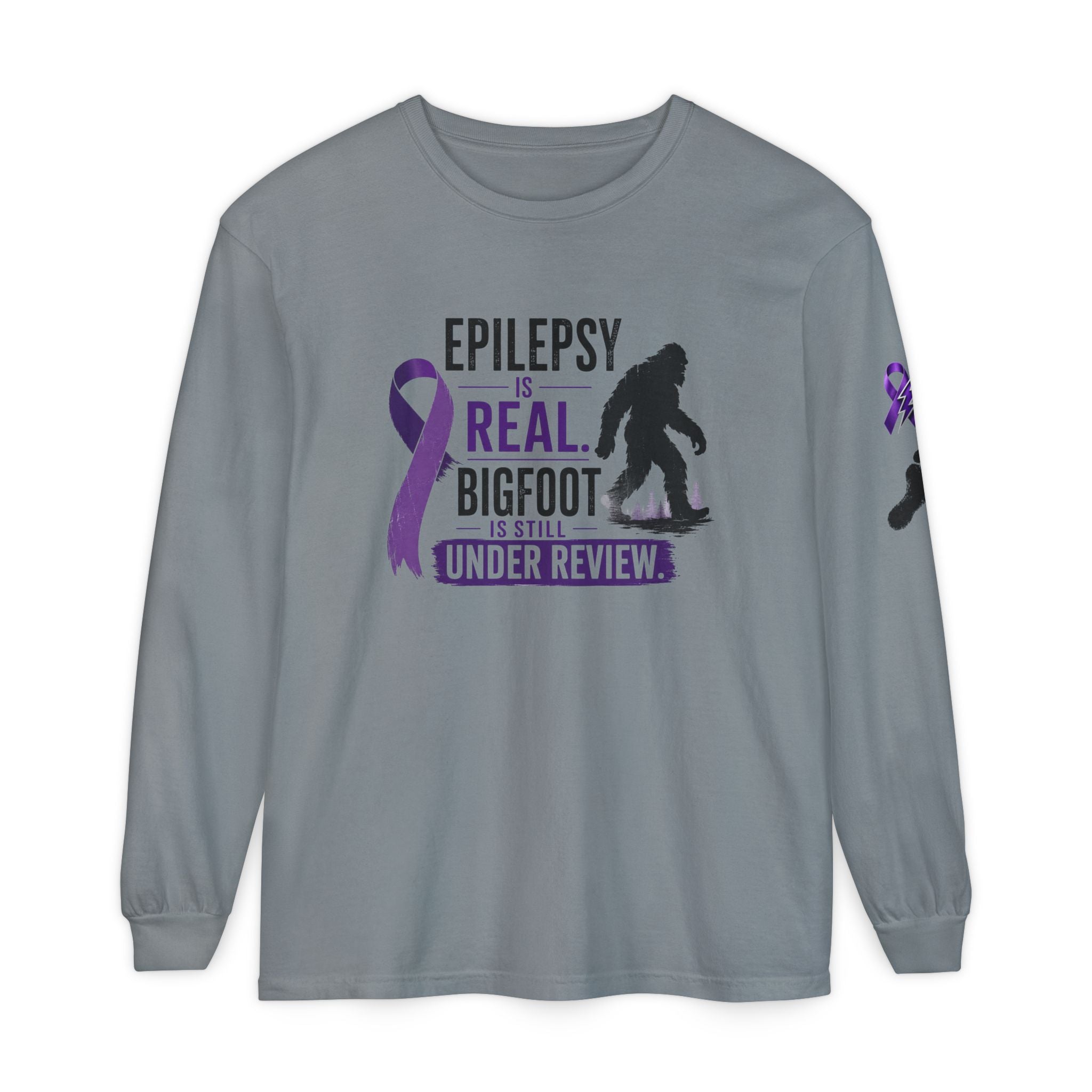 Epilepsy Is Real. Bigfoot Is Still Under Review. Long Sleeve Shirt
