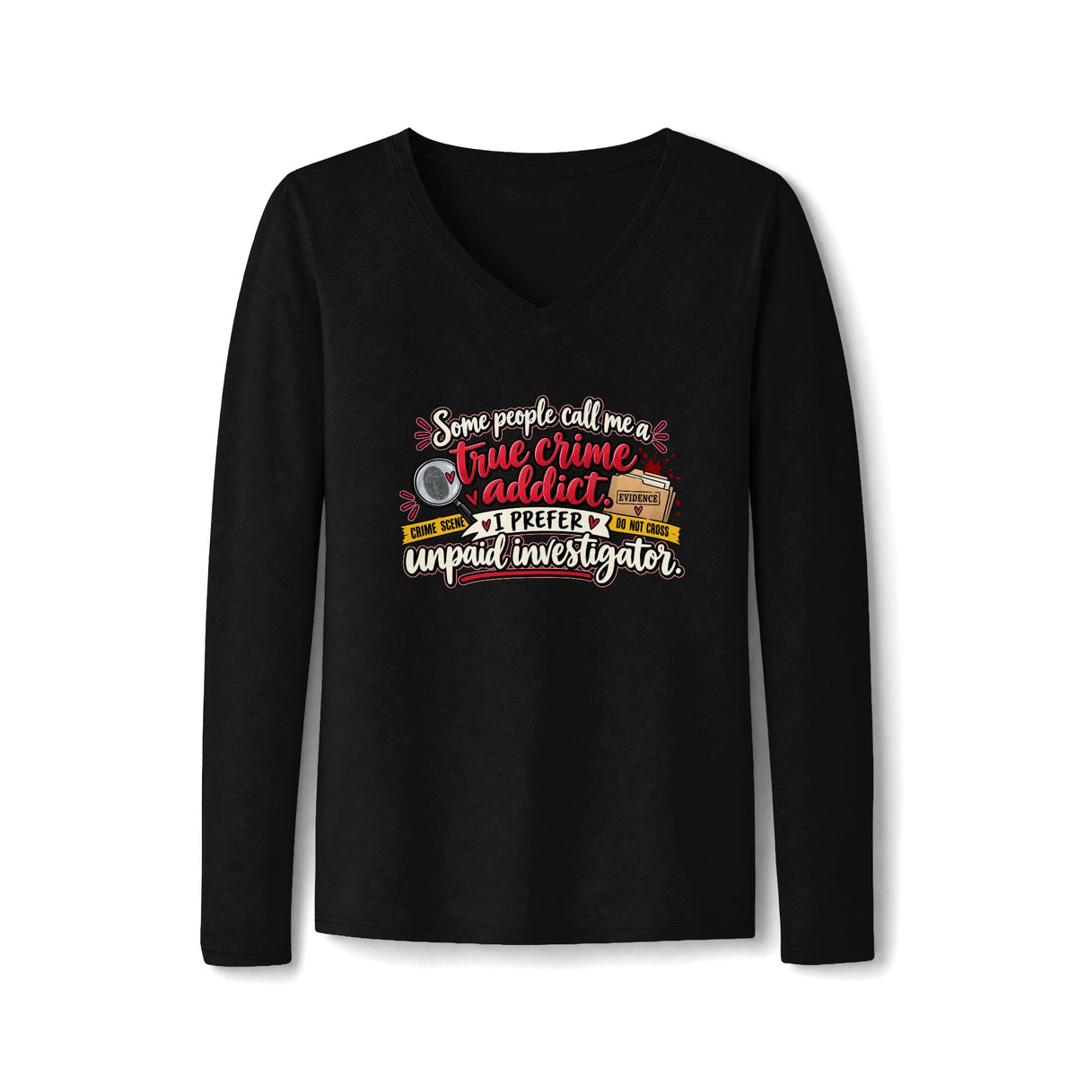 Some People Call Me a True Crime Addict Women’s Long Sleeve V-Neck Shirt