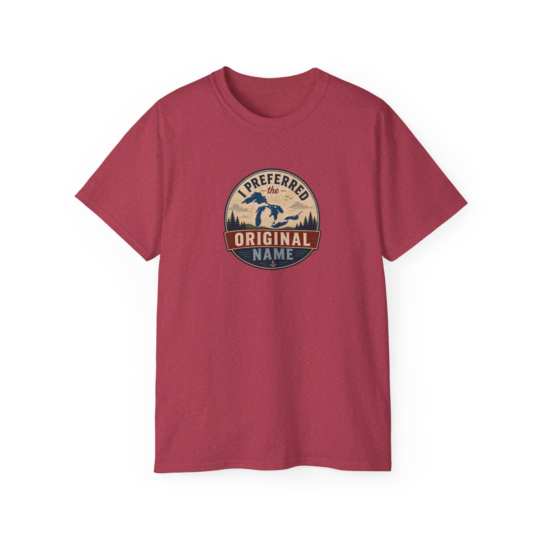 I Preferred the Original Name T-Shirt | Great Lakes Renaming Humor Tee