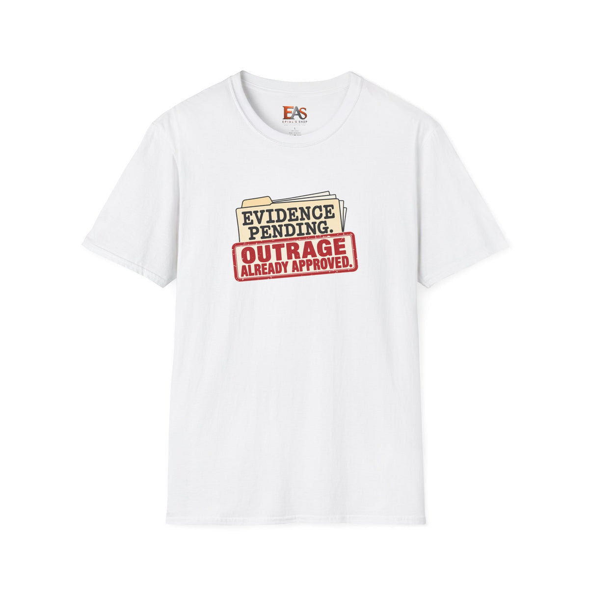 Evidence Pending Outrage Already Approved T-Shirt | Social Media & Internet Humor Tee