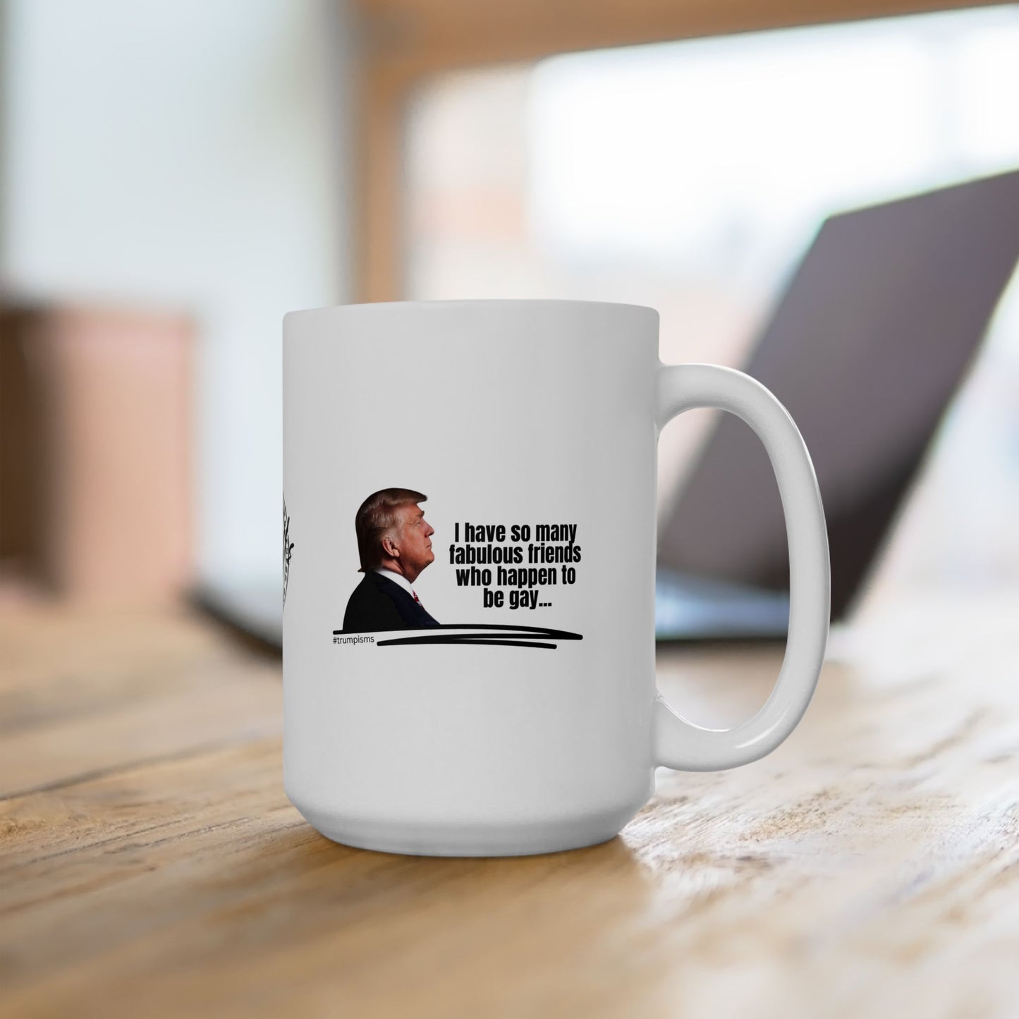 Happen to be Gay: Trumpisms Ceramic Mug, (11oz, 15oz)