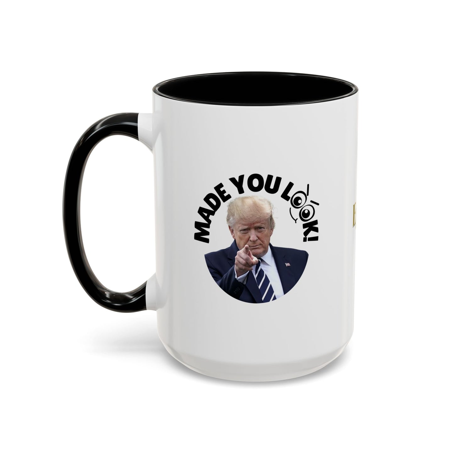 Made You Look! Accent Coffee Mug - 11oz & 15oz - Funny Political Gift