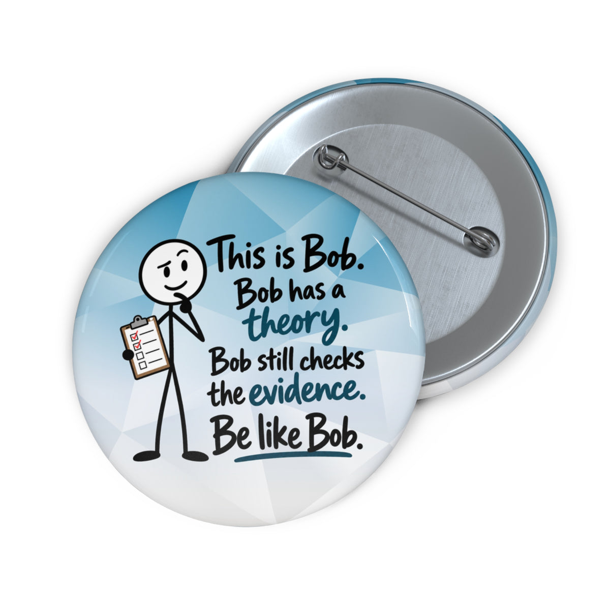 Be Like Bob Check the Evidence True Crime Pin Button