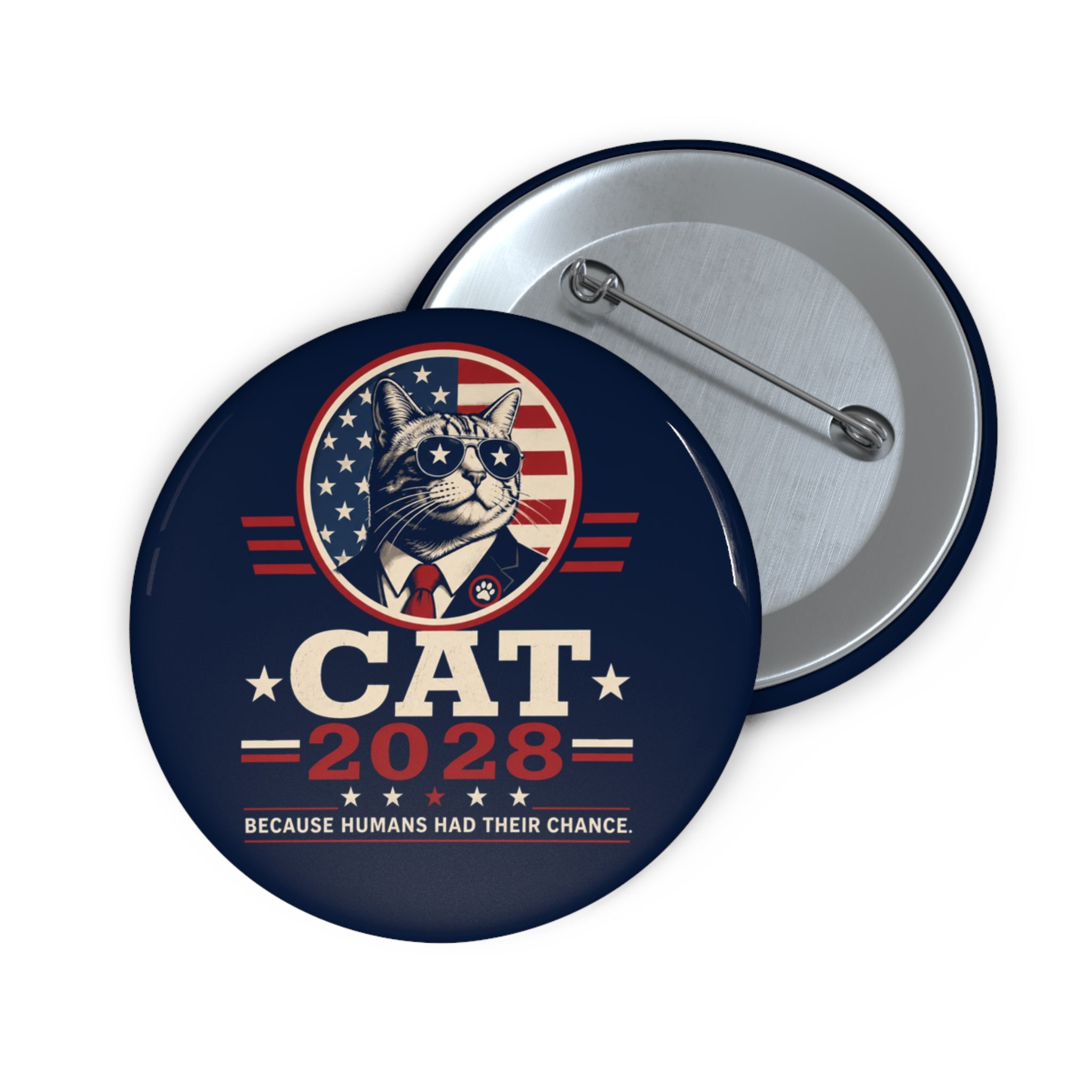 Cat 2028 Campaign Pin Button — “Because Humans Had Their Chance”