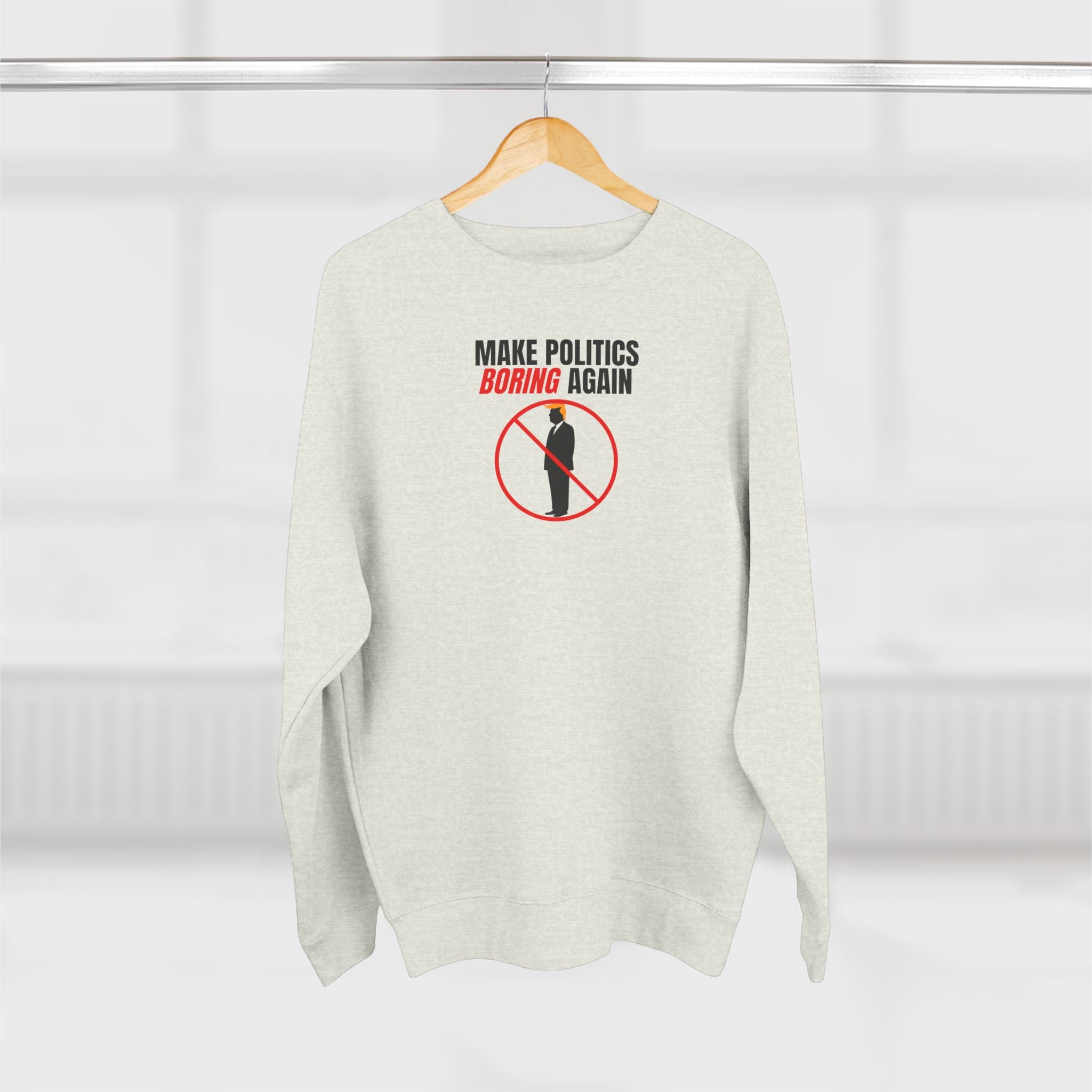 Make Politics Boring Again – Anti-Chaos Sweatshirt