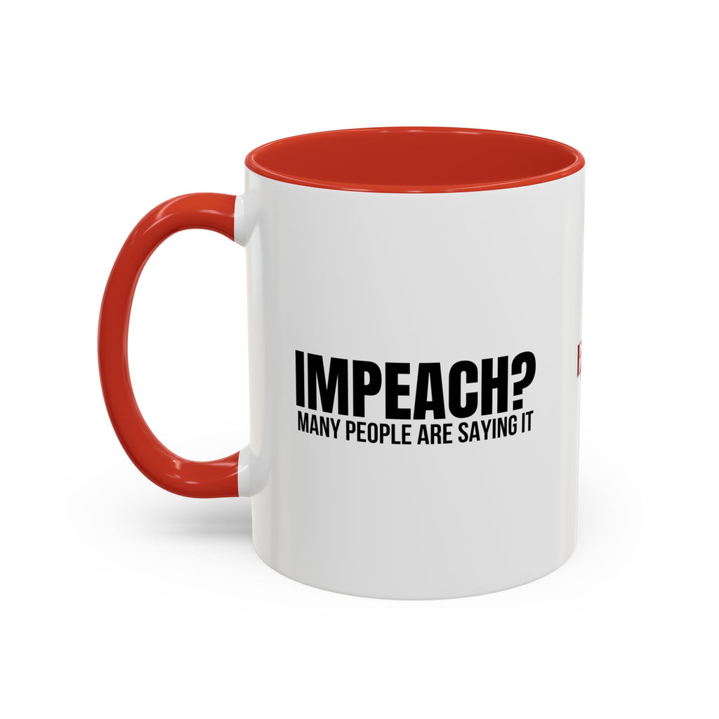Impeach? Many People Are Saying It Coffee Mug | Political Parody Mug