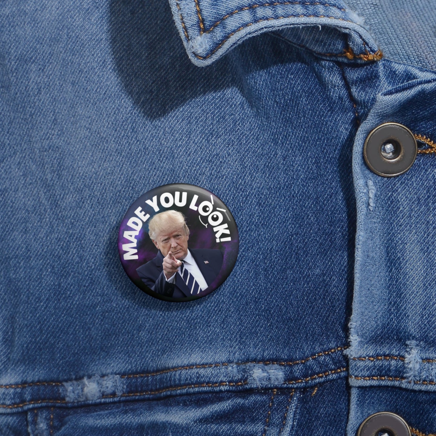 Pin Buttons - Made You Look! - Fun Political Statement