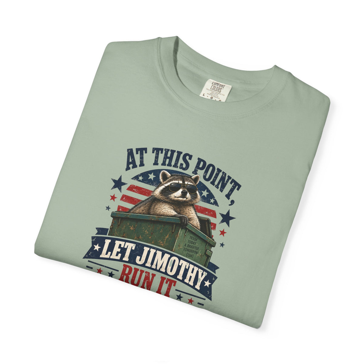 At This Point, Let Jimothy Run It Comfort Colors T-Shirt