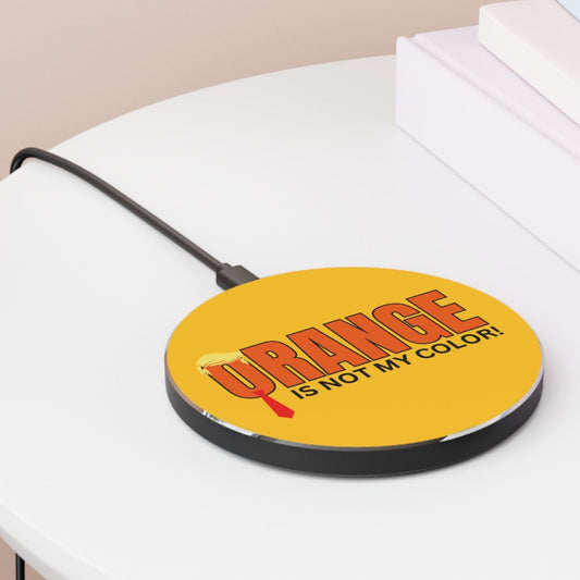Funny Wireless Charger - "Orange Is Not My Color!" - Fast Charging Pad Printify