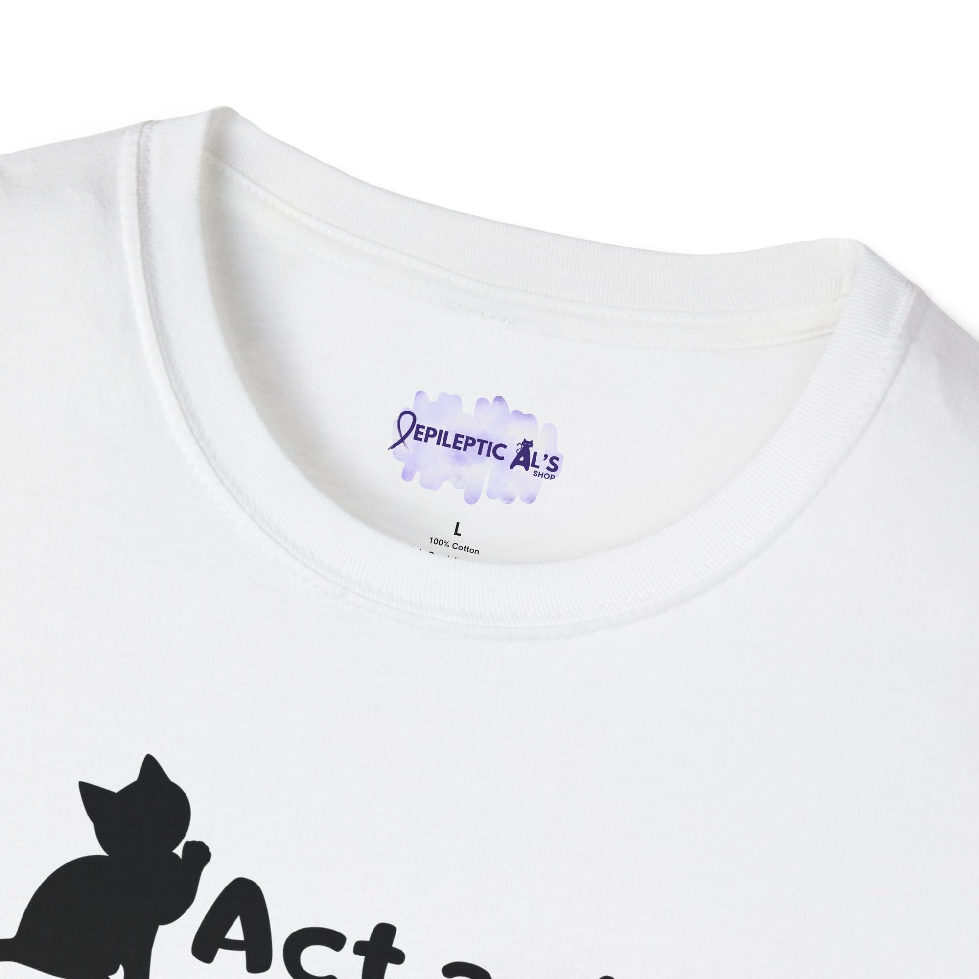 Act As If Unisex Softstyle T - Shirt - T - Shirt - Epileptic Al’s Shop