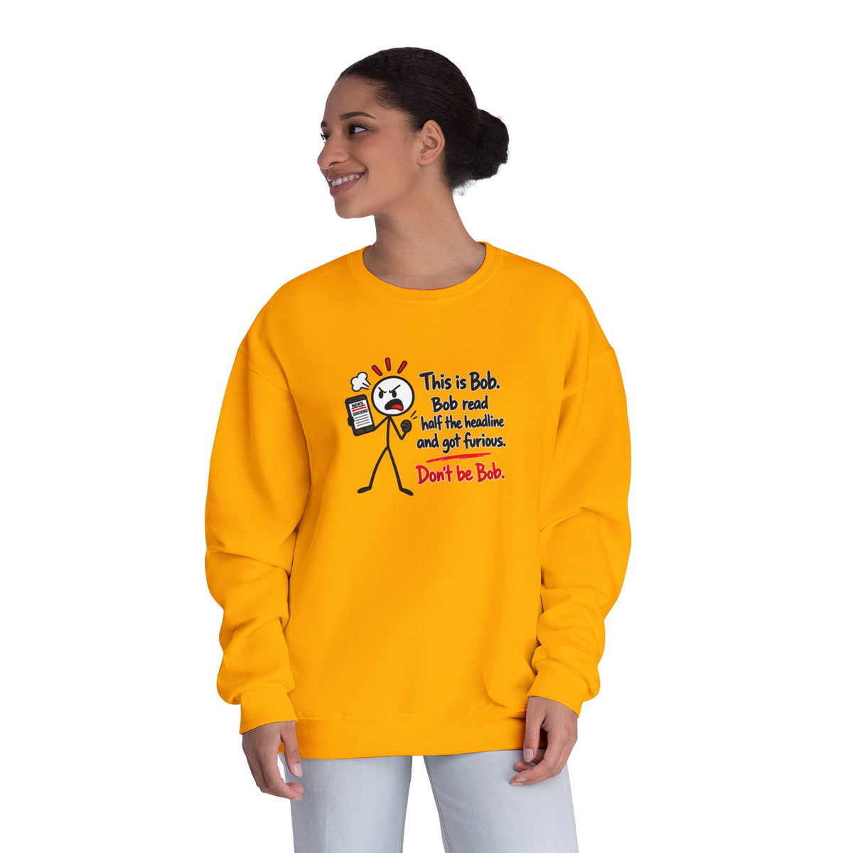 Don’t Be Bob Sweatshirt | Read Beyond the Headline Social Media Humor Crewneck