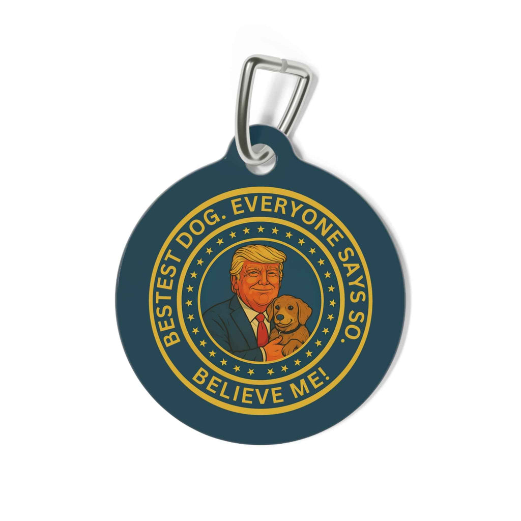 Political Parody Pet Tag – “Bestest Dog. Everyone Says So.”