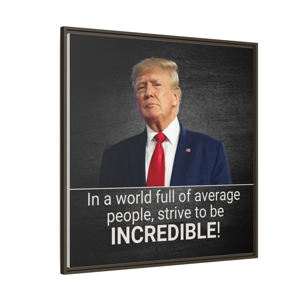 Inspirational Framed Canvas Print - 'Strive to be Incredible!' Printify