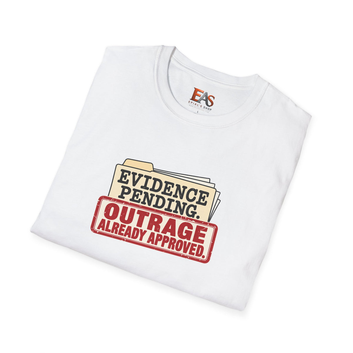 Evidence Pending Outrage Already Approved T-Shirt | Social Media & Internet Humor Tee