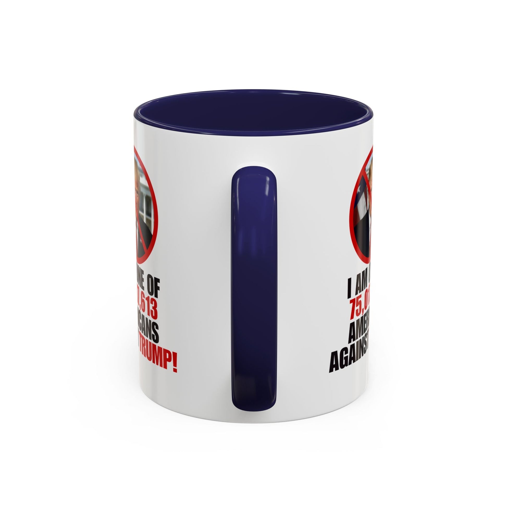 Political Protest Accent Coffee Mug - 'One of 75,017,613 Americans Against Trump" 11oz & 15oz Printify