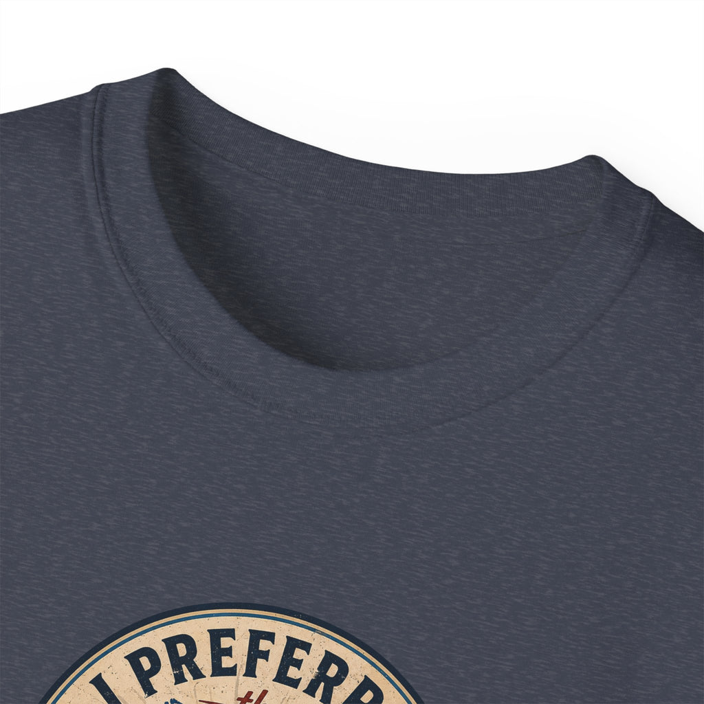 I Preferred the Original Name T-Shirt | Great Lakes Renaming Humor Tee