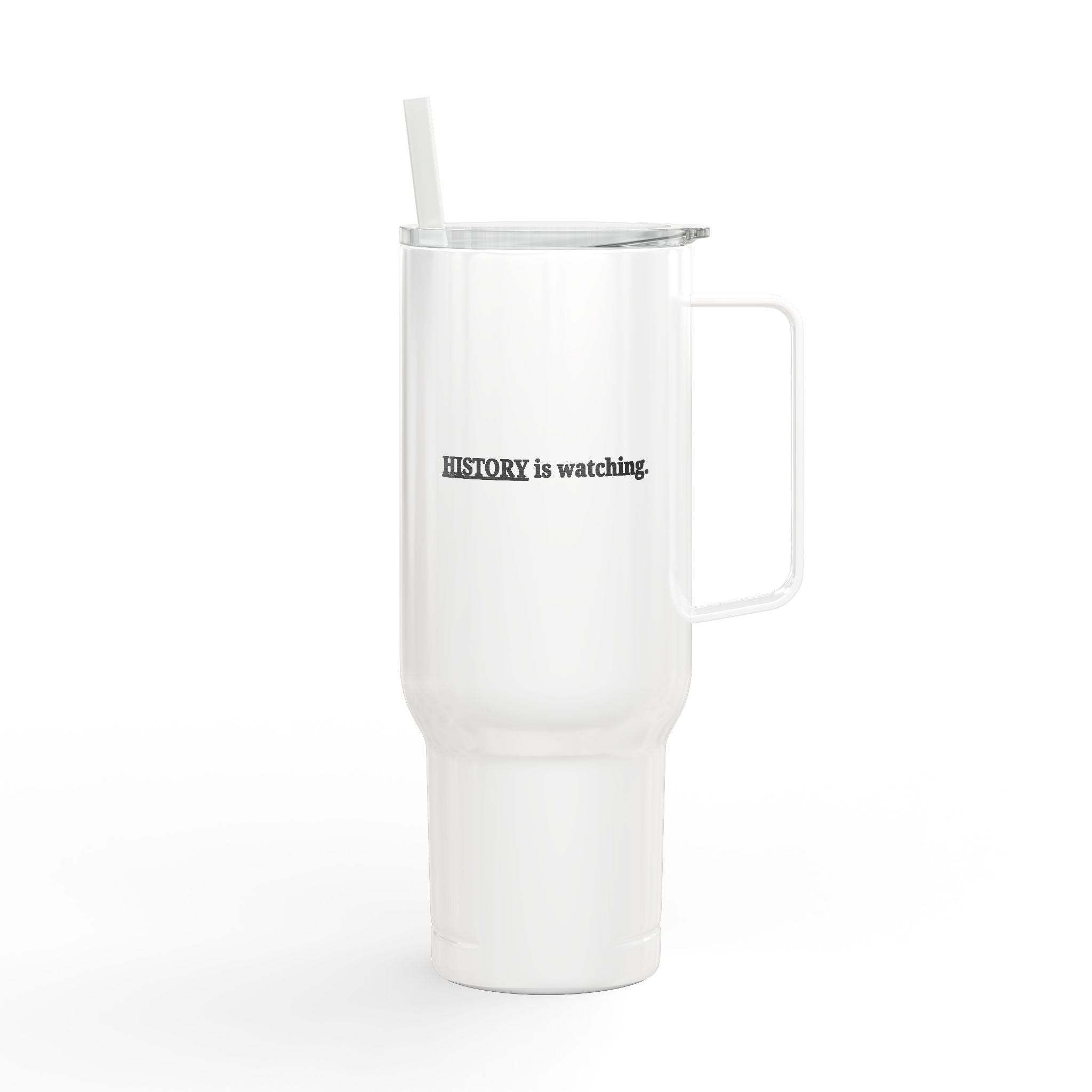 History Is Watching 40oz Insulated Tumbler – Engraved Travel Mug with Handle