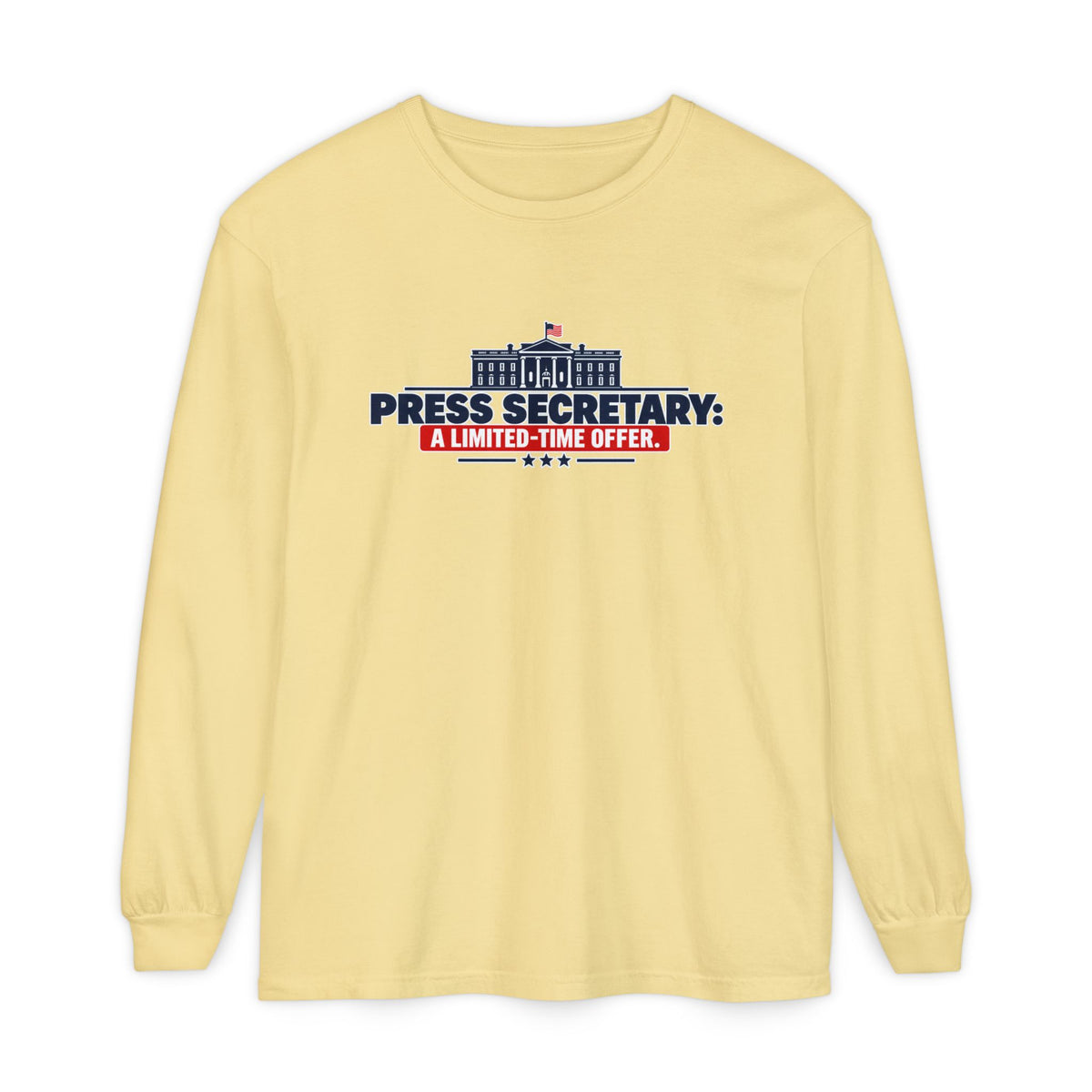 Press Secretary: A Limited-Time Offer Long Sleeve Shirt | Funny Political Satire