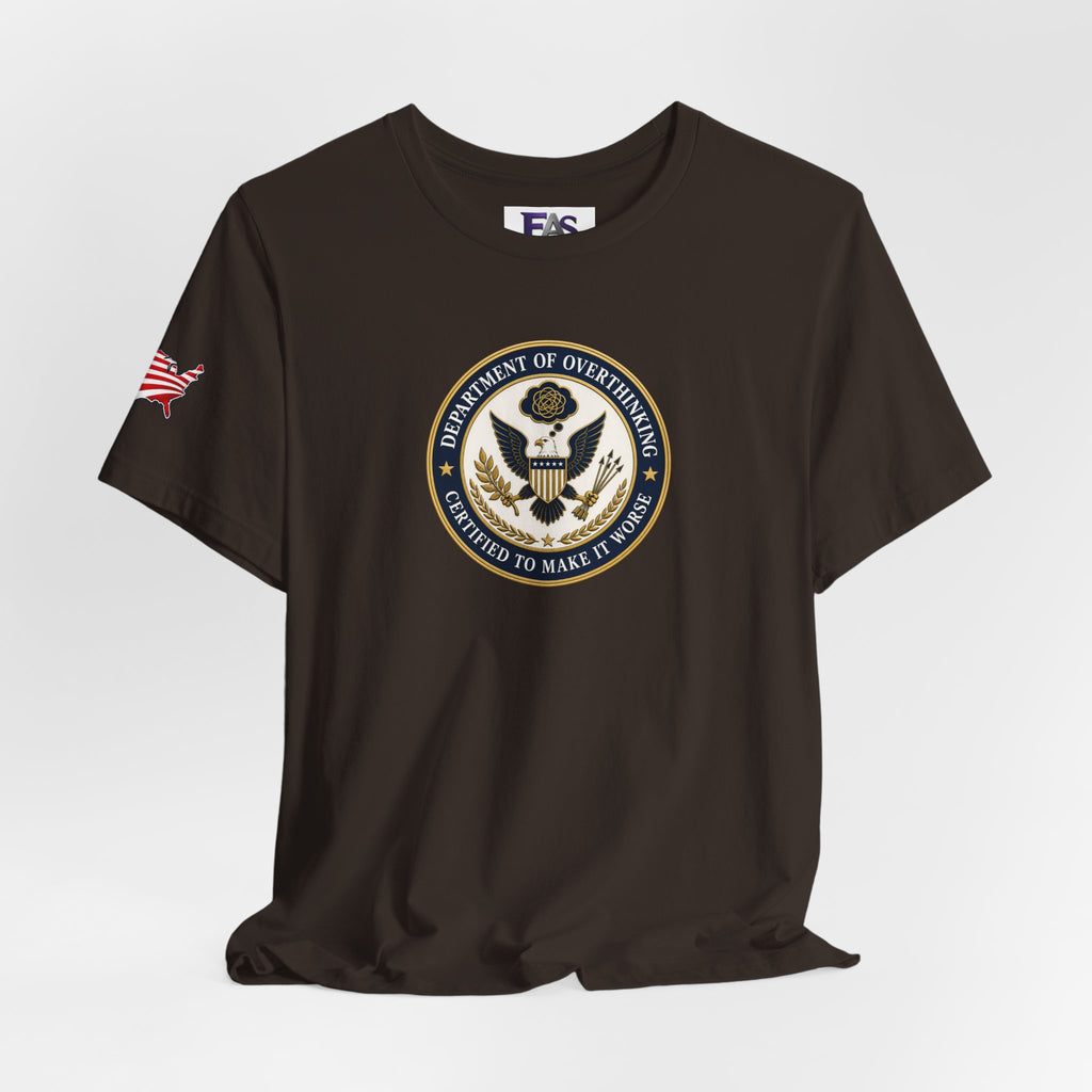 Department of Overthinking Certified to Make It Worse T-Shirt