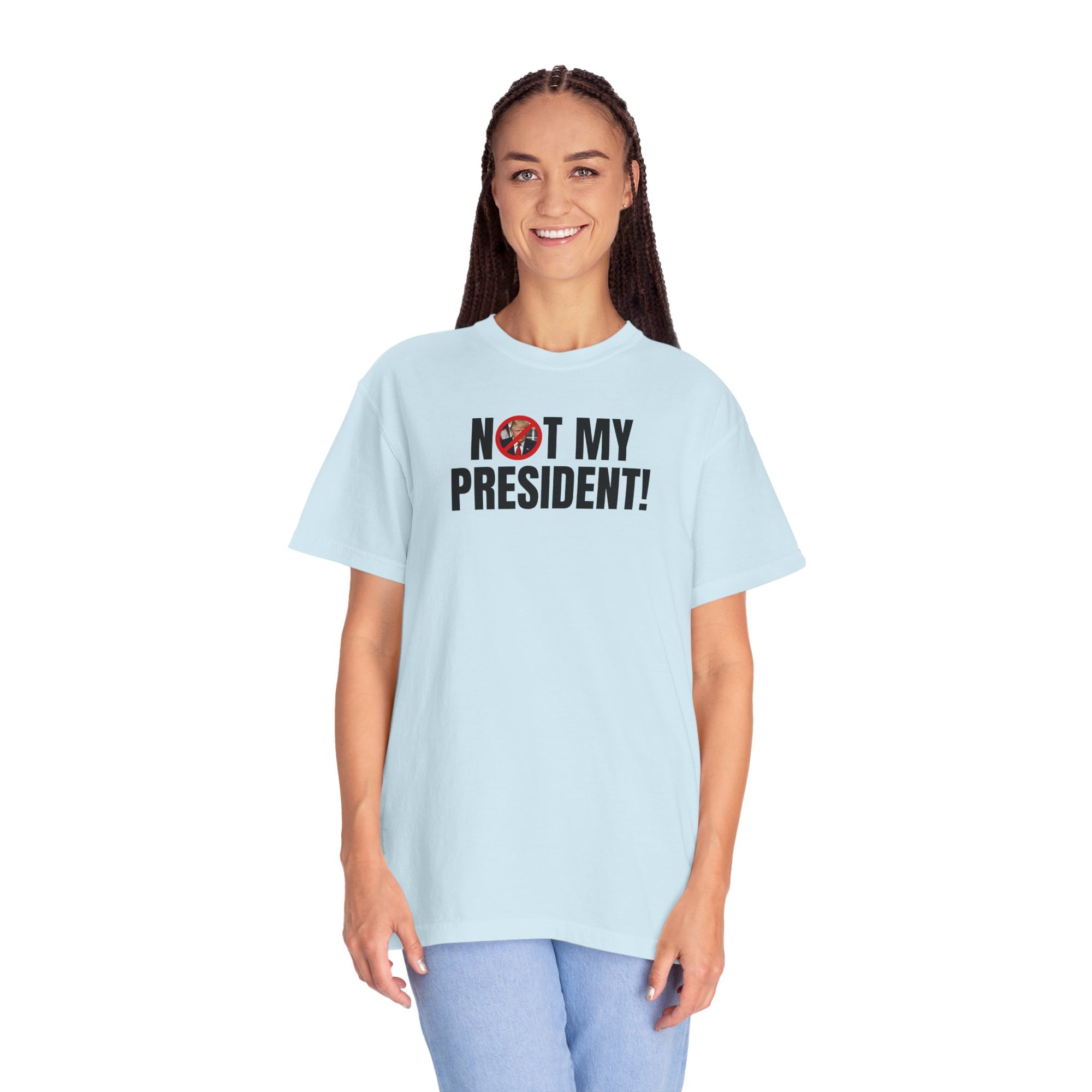 Unisex Garment-Dyed T-Shirt - "Not My President!" Political Statement Tee