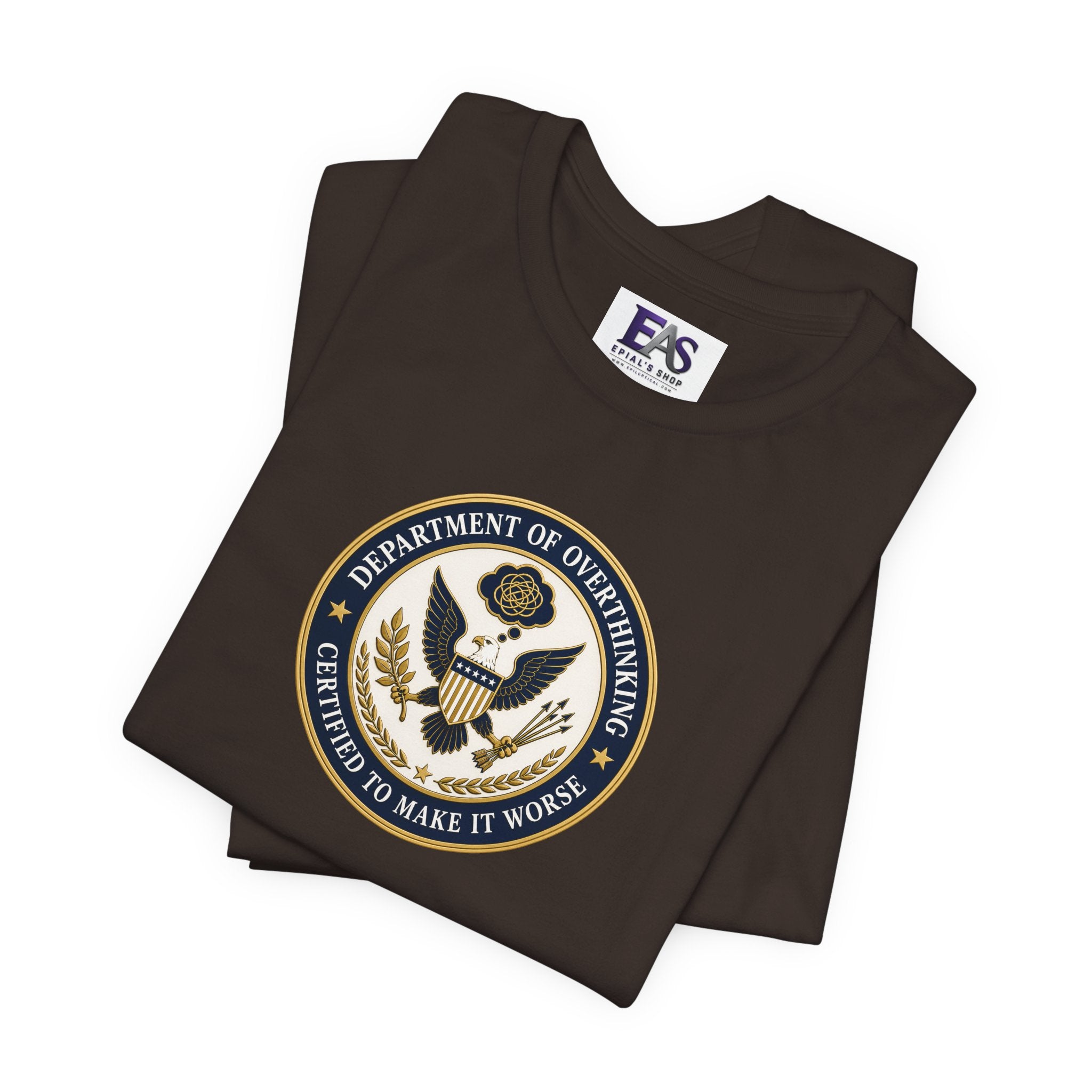 Department of Overthinking Certified to Make It Worse T-Shirt
