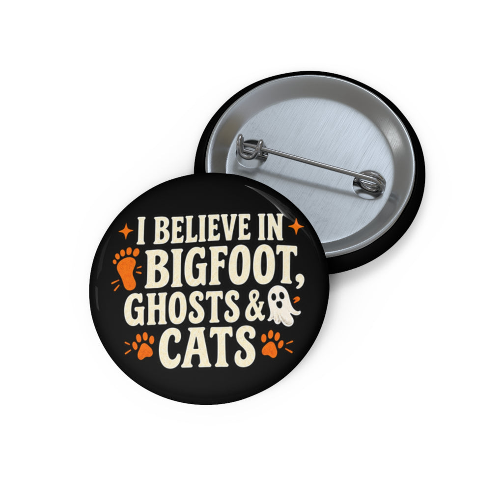 I Believe in Bigfoot, Ghosts & Cats Pin Button