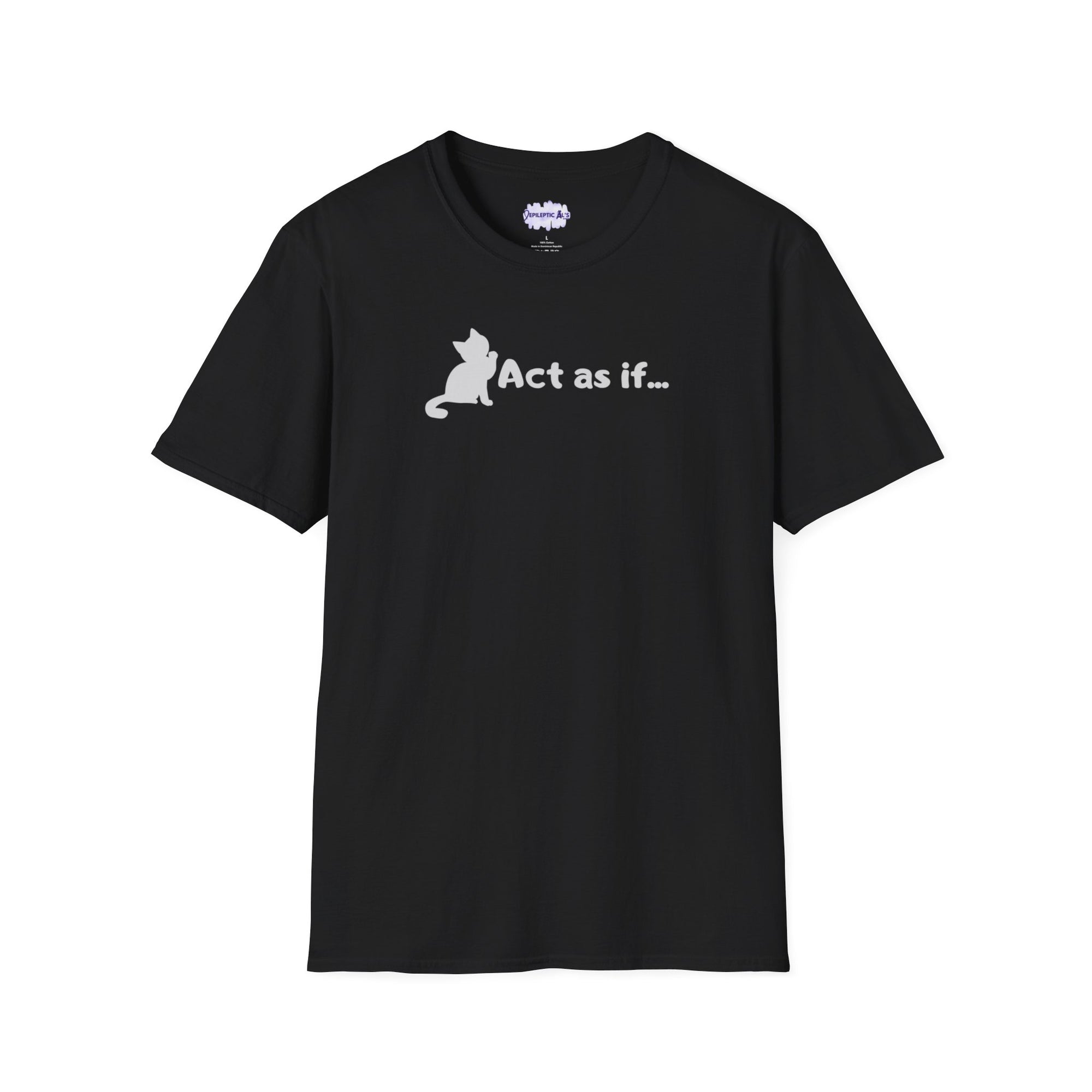 Act As If Unisex Softstyle T - Shirt - T - Shirt - Epileptic Al’s Shop