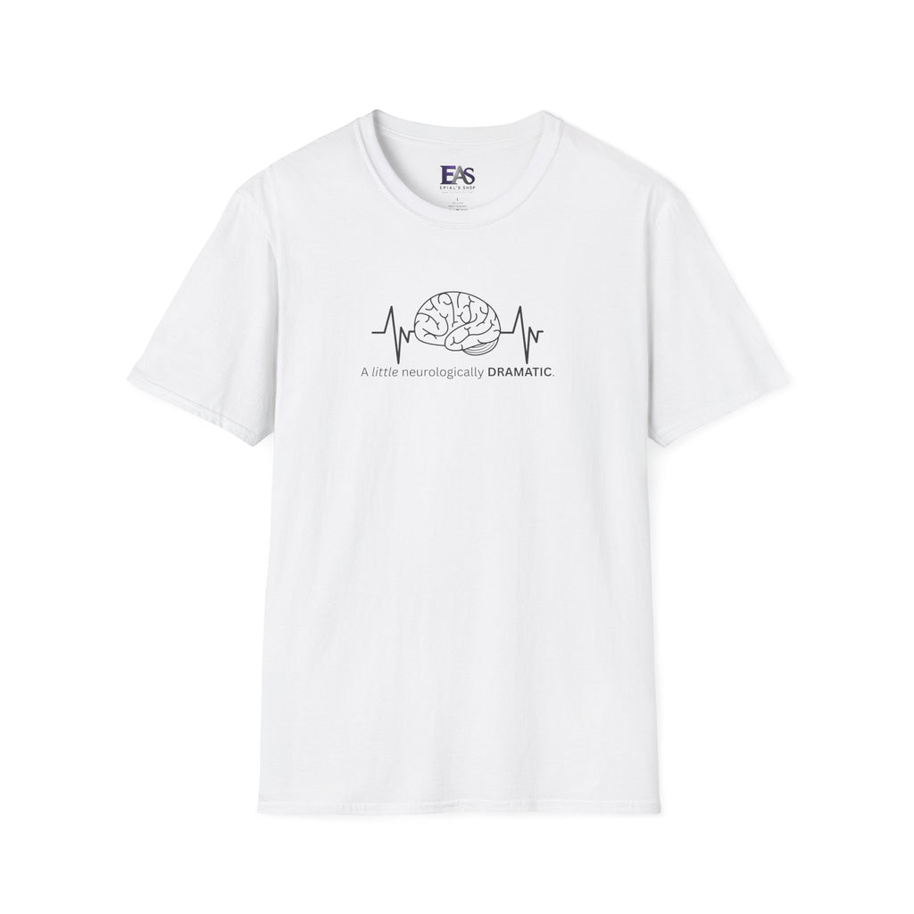 A Little Neurologically Dramatic Epilepsy Awareness T-Shirt