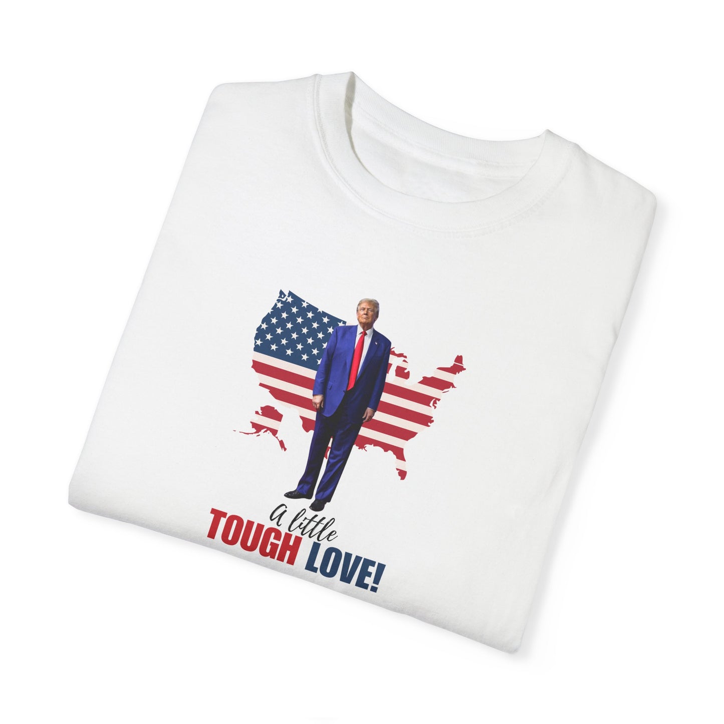 Patriotic Unisex T-Shirt - "A Little Tough Love!"