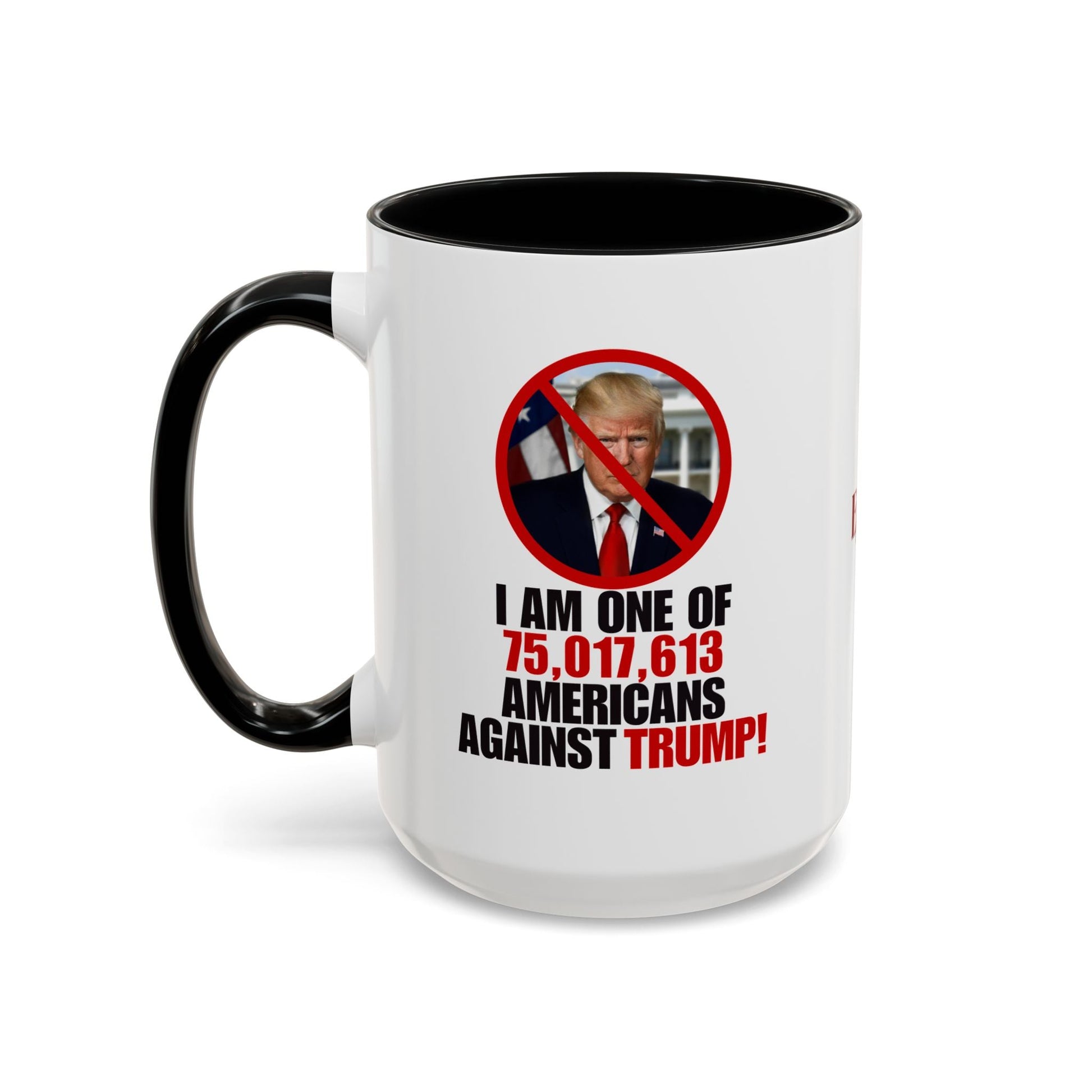 Political Protest Accent Coffee Mug - 'One of 75,017,613 Americans Against Trump" 11oz & 15oz Printify
