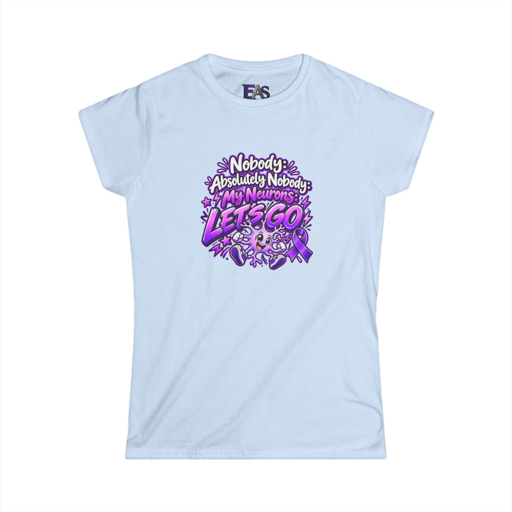 Nobody Absolutely Nobody My Neurons Let’s Go Epilepsy Awareness Women’s T-Shirt