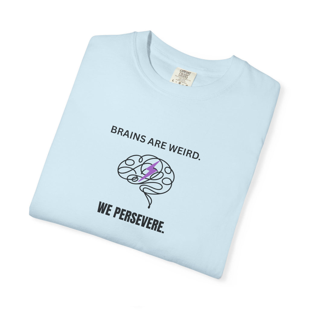 Brains Are Weird. We Persevere. – Epilepsy Awareness T-Shirt