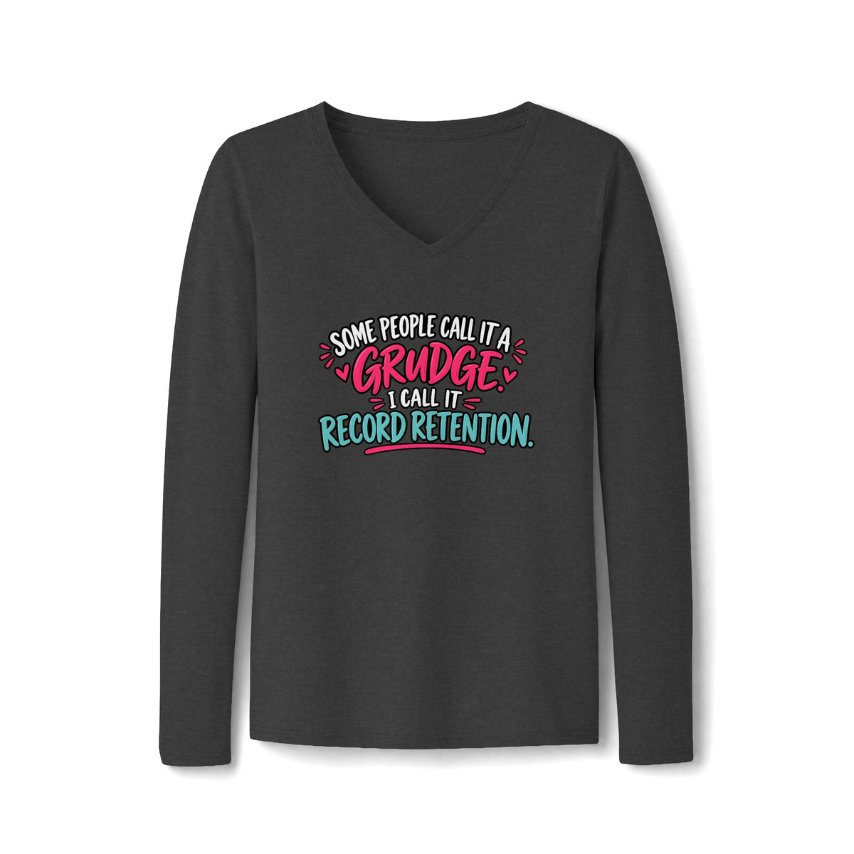 Some People Call It a Grudge Record Retention Women’s Long Sleeve V-Neck Shirt